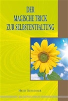 Heidi Schlosser - Der magische Trick zur Selbstentfaltung