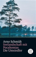Arno Schmidt - Seelandschaft mit Pocahontas. Die Umsiedler