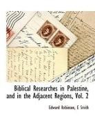 Edward Robinson, E. Smith, Smith E. - Biblical Researches in Palestine, and in the Adjacent Regions, Vol. 2