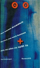 Hans J. Schädlich, Hans Joachim Schädlich - Mal hören, was noch kommt / Jetzt, wo alles zu spät is