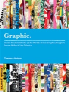 Heller, Steven Heller, Lita Talarico - Graphic Inside the Sketchbooks of the World's Great Graphic Designers