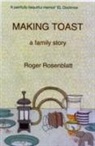 Roger Rosenblatt - Making Toast a Family Story