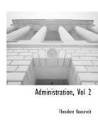Theodore Roosevelt - Administration, Vol 2