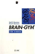 Denniso, DENNISON, Gail E Dennison, Gail E. Dennison, Paul Dennison, Paul E Dennison... - Brain-Gym für Kinder