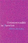 Stevi Jackson, Jackson Stevi - Heterosexuality in Question