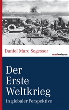 Daniel M Segesser, Daniel M. Segesser, Daniel Marc Segesser, Daniel Marc (Dr.) Segesser - Der Erste Weltkrieg in globaler Perspektive