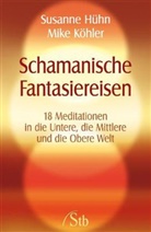 Hüh, Susann Hühn, Susanne Hühn, Köhler, Mike Köhler - Schamanische Fantasiereisen