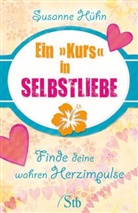 Susanne Hühn - Ein Kurs in Selbstliebe