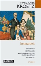 Franz X. Kroetz, Franz Xaver Kroetz - Heimarbeit