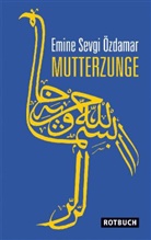 Emine S Özdamar, Emine S. Özdamar, Emine Sevgi Özdamar - Mutterzunge