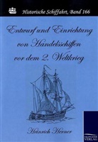 Heinrich Herner - Entwurf und Einrichtung von Handelsschiffen vor dem 2. Weltkrieg