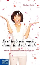 Rüdiger Opelt - Erst lieb ich mich, dann find ich dich