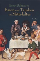 Ernst Schubert - Essen und Trinken im Mittelalter
