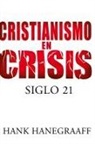 Hank Hanegraaff - Cristianismo en crisis: Siglo 21