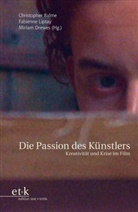 Christopher Balme, Mi Drewes, Miriam Drewes, Fabienn Liptay, Fabienne Liptay - Die Passion des Künstlers