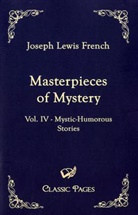 Joseph L French, Joseph L. French, Joseph Lewis French, Josep Lewis French, Joseph Lewis French - Masterpieces of Mystery. Vol.IV