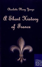 Charlotte M. Yonge, Charlotte Mary Yonge - A Short History of France