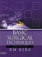 R M Kirk, R. M. Kirk - Basic Surgical Techniques