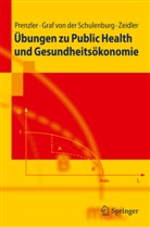 J -Matthi Graf von der Schulenburg, J. -Matthias Graf von der Schulenburg, J.-Matthias Graf von der Schulenburg, Johann-Ma Graf von der Schulenburg, Prenzle, Ann Prenzler... - Übungen zu Public Health und Gesundheitsökonomie