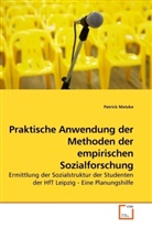 Patrick Matzke - Praktische Anwendung der Methoden der empirischen Sozialforschung