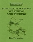 Bob Flowerdew - Sowing, Planting, Watering and Feeding