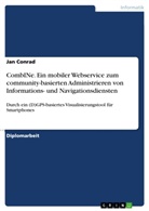 Jan Conrad - CombINe. Ein mobiler Webservice zum community-basierten Administrieren von Informations- und Navigationsdiensten