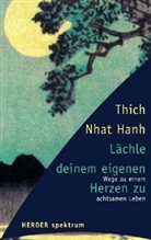 Thich Nhat Hanh - Lächle deinem eigenen Herzen zu