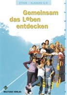 Barbara Brüning - Gemeinsam das Leben entdecken - Ethik Ausgabe Sachsen-Anhalt: Ethik Sekundarstufen I und II / Klasse 5/6
