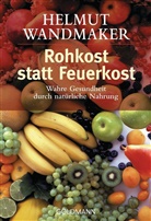 Helmut Wandmaker - Rohkost statt Feuerkost