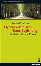 Roland Kachler - Hypnosystemische Trauerbegleitung