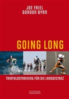 Gordon Byrn, Jo Friel, Joe Friel - Going Long. Triathlontraining für die Langdistanz.