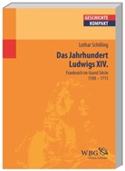 Lothar Schilling, Kai Brodersen, Martin Kintzinger, Marti Kintzinger (Prof. Dr.), Martin Kintzinger (Prof. Dr.), Uwe Puschner... - Das Jahrhundert Ludwigs XIV.