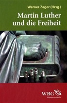 Werner Zager - Martin Luther und die Freiheit