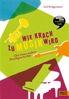 Axel Brüggemann, Manja Hellpap, Monika Horstmann - Wie Krach zu Musik wird