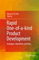 Paul Tu, Yiliu Tu, Xie, Shane Xie, Shane (S. Q.) Xie, Shane (S.Q) Xie... - Rapid One-of-a-kind Product Development
