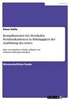 Klaus Schliz - Komplikationen bei thorakalen Periduralkathetern in Abhängigkeit der Ausbildung des Arztes