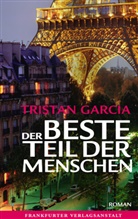 Tristan Garcia - Der beste Teil der Menschen