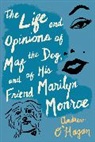 Andrew O'Hagan - The Life And Opinions Of Maf The Dog, And Of His Friend Marilyn Monroe