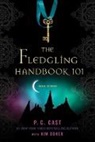 Cast, P. C. Cast, Kim Doner - The Fledgling Handbook 101
