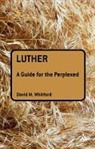 David M Whitford, David M. Whitford, WHITFORD DAVID M - Luther: A Guide for the Perplexed