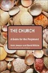 Matt Jensen, Matt Jenson, Matt Wilhite Jenson, JENSON MATT WILHITE DAVID E, David Wilhite, David E Wilhite... - The Church: A Guide for the Perplexed