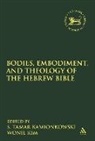 S Tamar Kamionkowski, S. Tamar (EDT)/ Kim Kamionkowski, Tamar S. Kamionkowski, Wonil Kim, S. Tamar Kamionkowski, Wonil Kim... - Bodies, Embodiment, and Theology of the Hebrew Bible