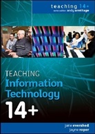 Collectif, Jane Evershed, Jane Roper Evershed, Jayne Roper - Teaching Information Technology 14+