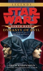 Drew Karpyshyn - Dynasty of Evil: Star Wars Legends (Darth Bane)