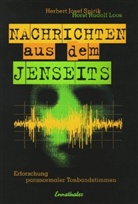 Horst R Loos, Horst R. Loos, Herbert J Spirik, Herbert J. Spirik, HerbertJ. Spirik - Nachrichten aus dem Jenseits