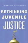 Elizabeth S Scott, Elizabeth S. Scott, Elizabeth S. Steinberg Scott, Laurence Steinberg, Laurence D. Steinberg - Rethinking Juvenile Justice