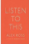Alex Ross - Listen to This