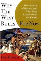 Ian Morris - Why the West Rules - For Now