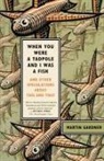 Martin Gardner - When You Were a Tadpole and I Was a Fish