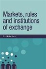 Mark Harvey, Mark Harvey, Stan Metcalfe - Markets, Rules and Institutions of Exchange
